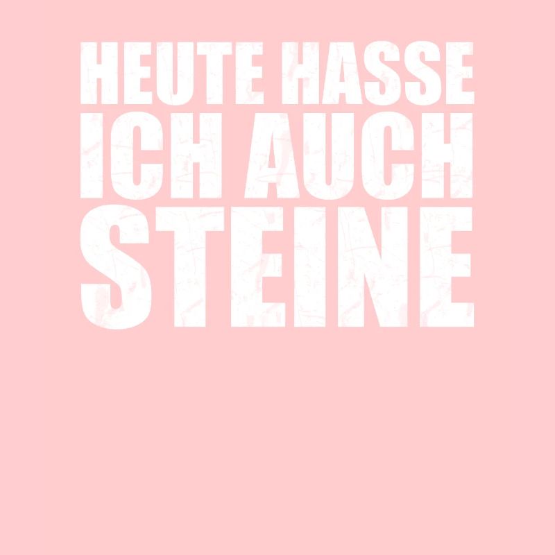 Heute hasse ich auch Steine Ich hasse Menschen