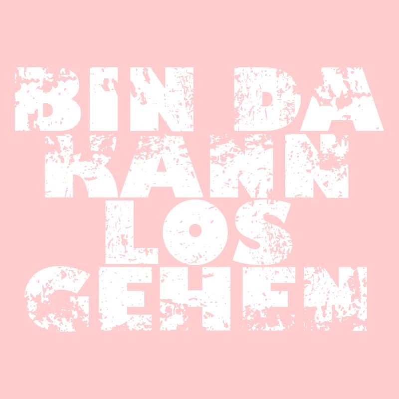 BIN DA KANN LOS GEHEN - Geschenk Idee