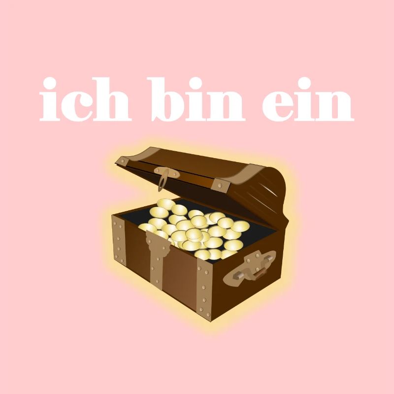 Ich bin ein Schatz.