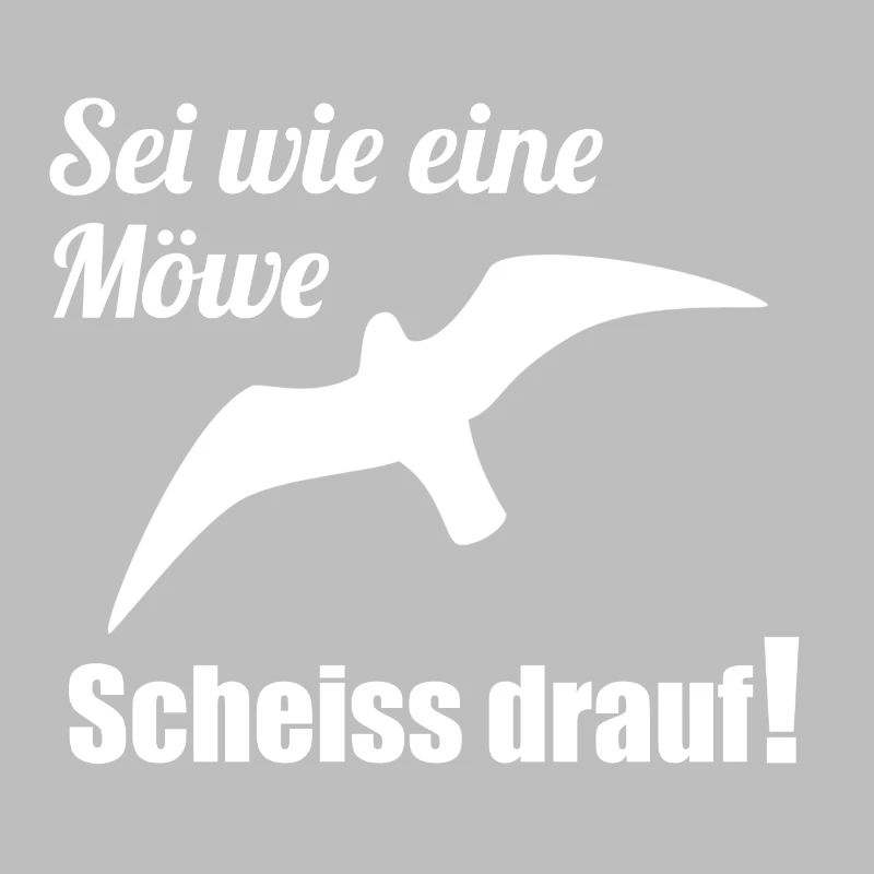Sei wie eine Möwe Scheiss drauf! Witzig Geschenk