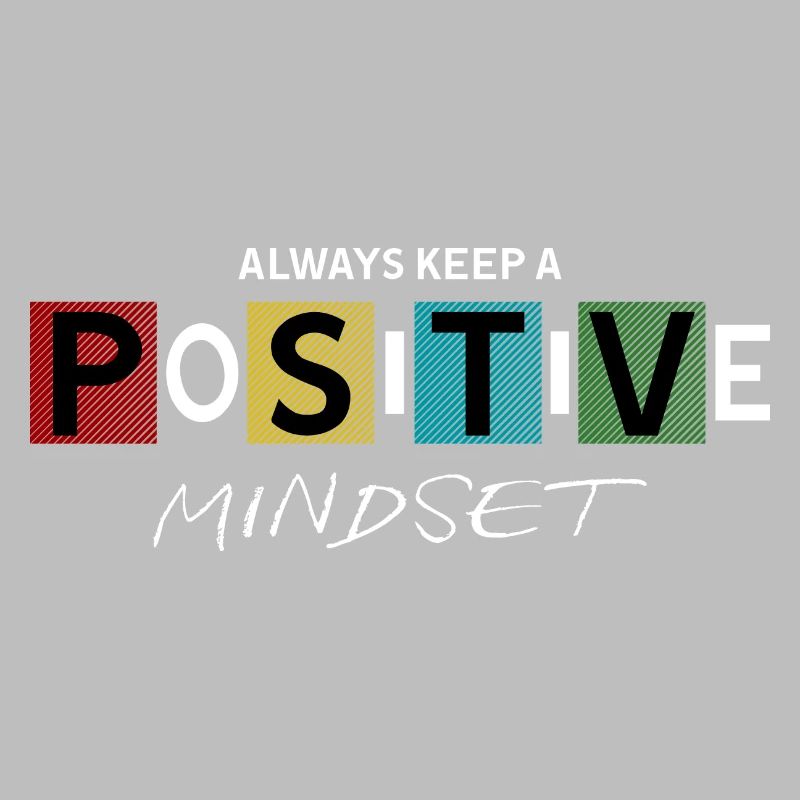 always keep a positive mindset Design