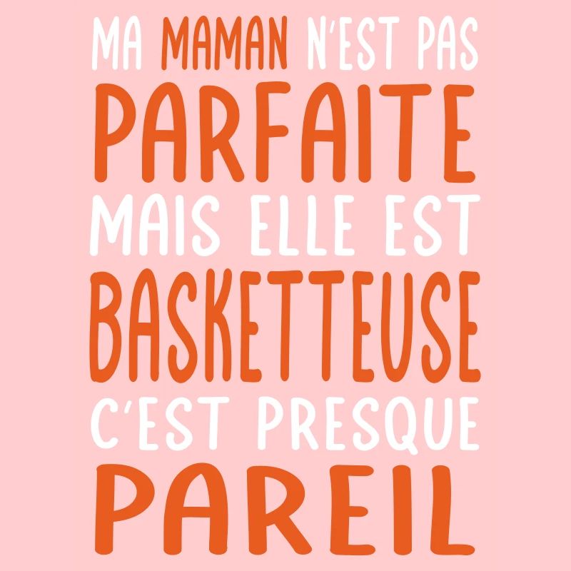 Ma maman n'est pas parfaite - Basketteuse