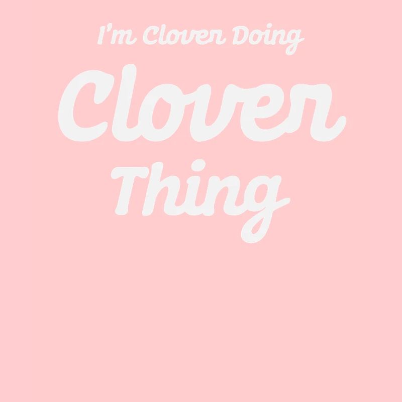 I'm Clover Doing Clover Thing