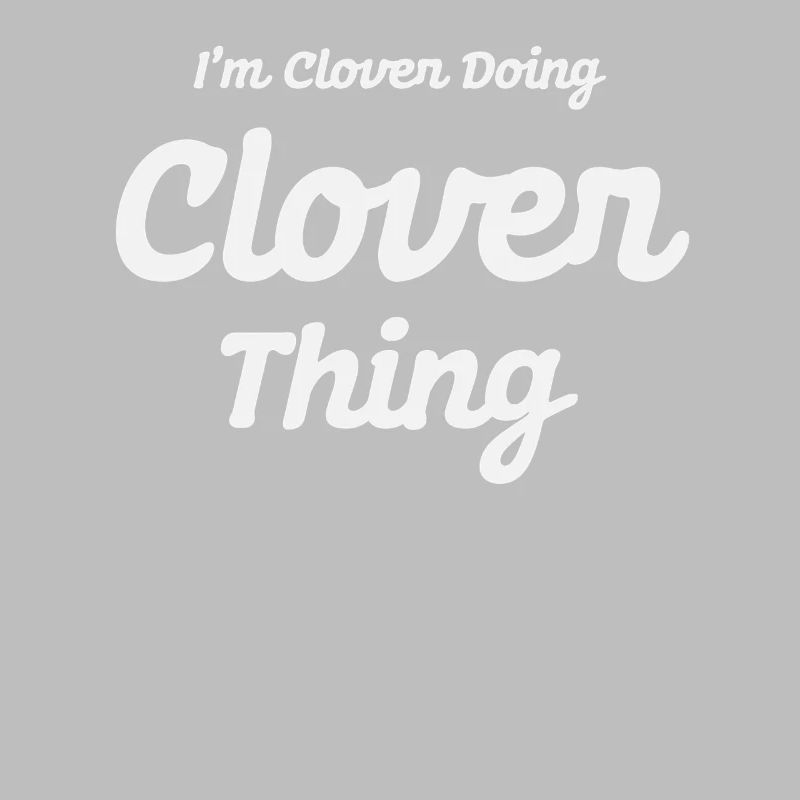 I'm Clover Doing Clover Thing