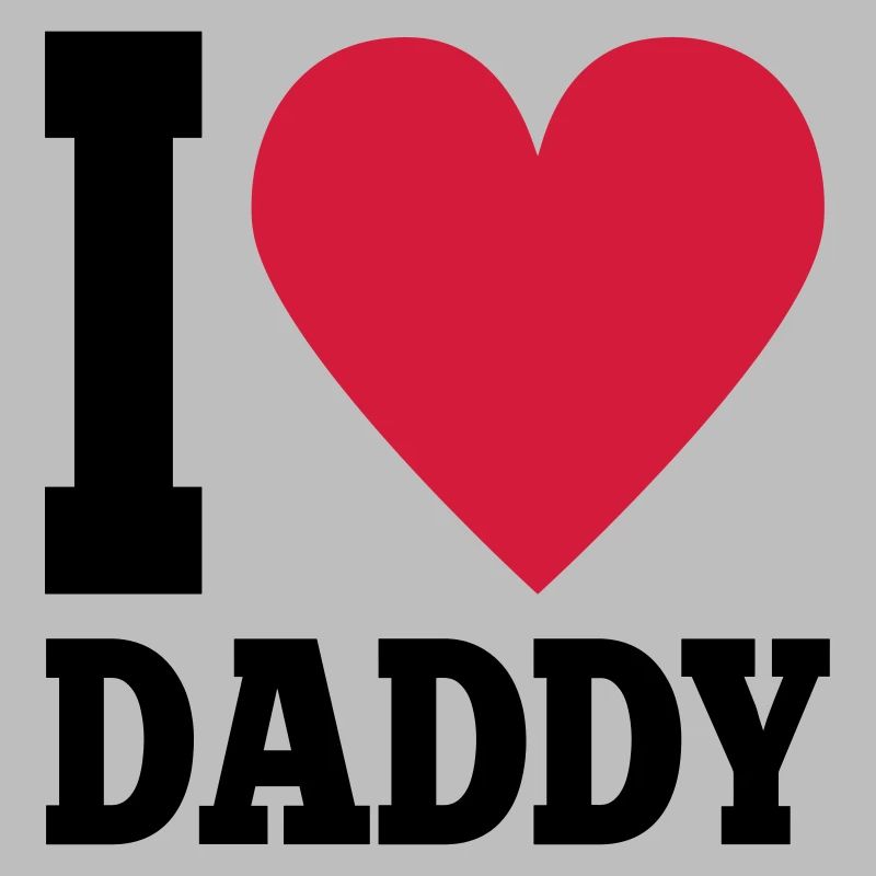 I love daddy