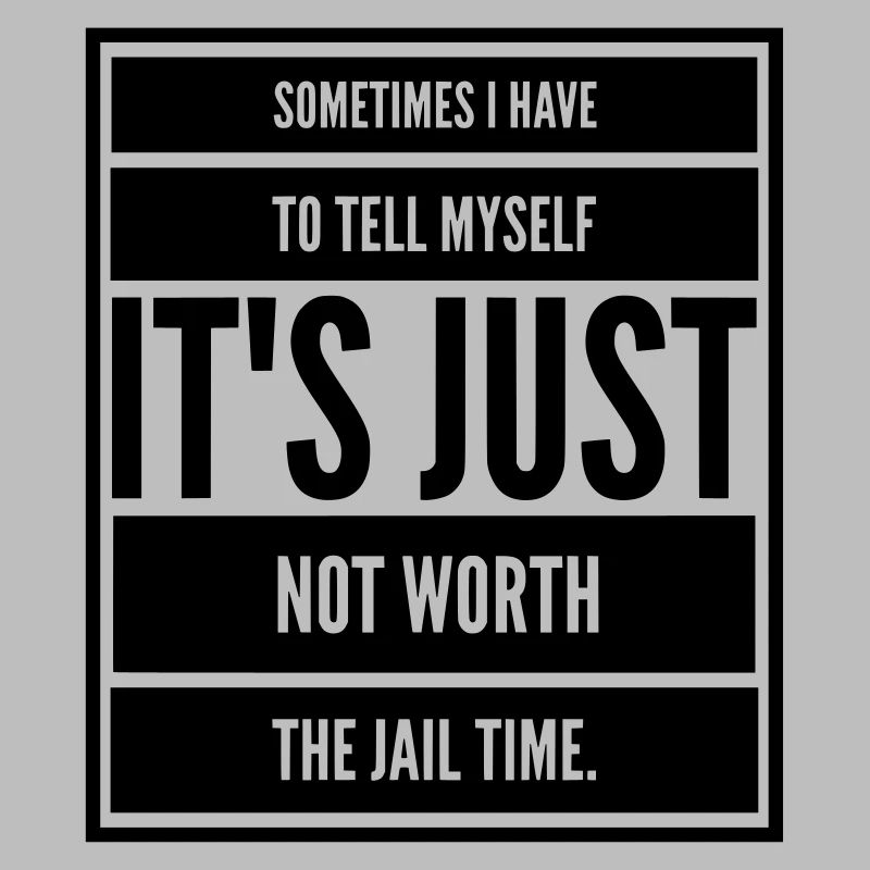 Sarcasm Funny KEEP CALM not WORTH JAILTIME big