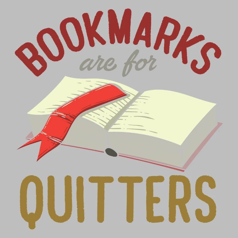 Bookmarks Are For Quitters Funny Reader Bookworm