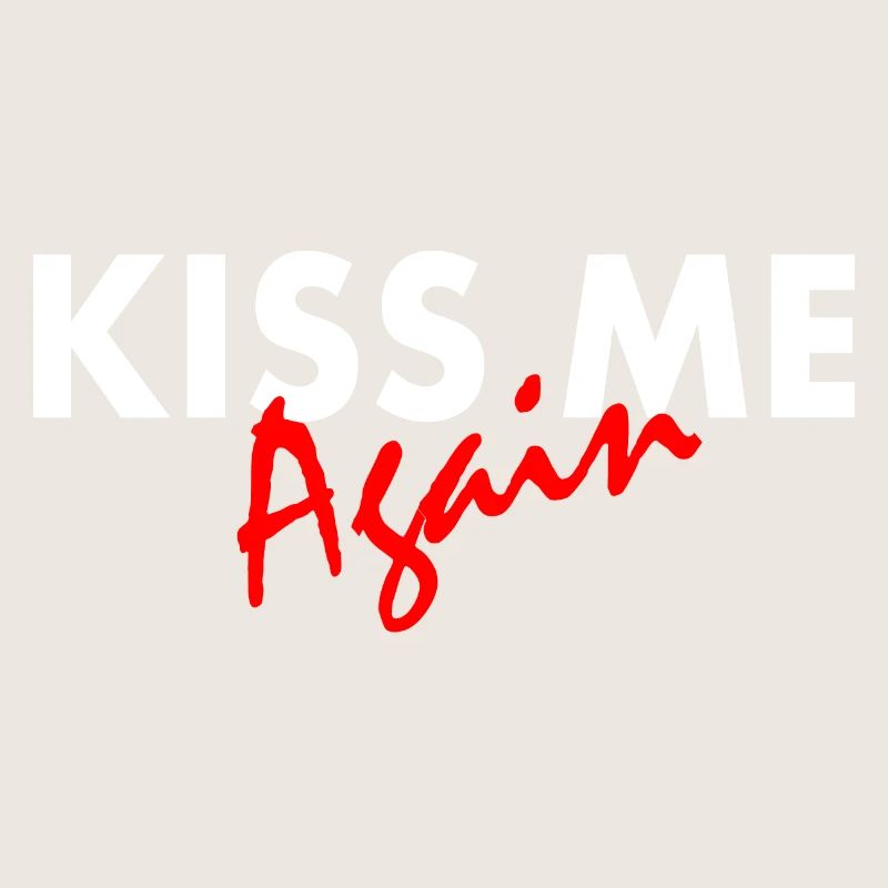 Kiss me again