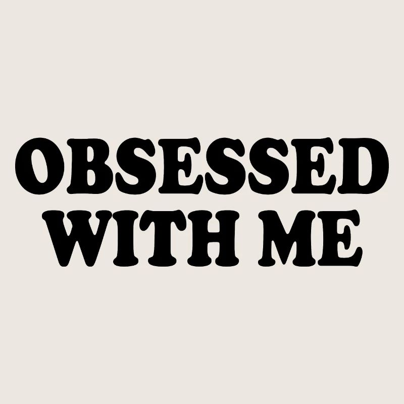 obsessed with me