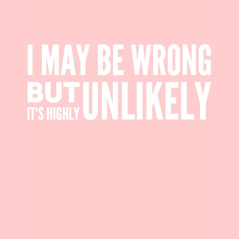 I May Be Wrong