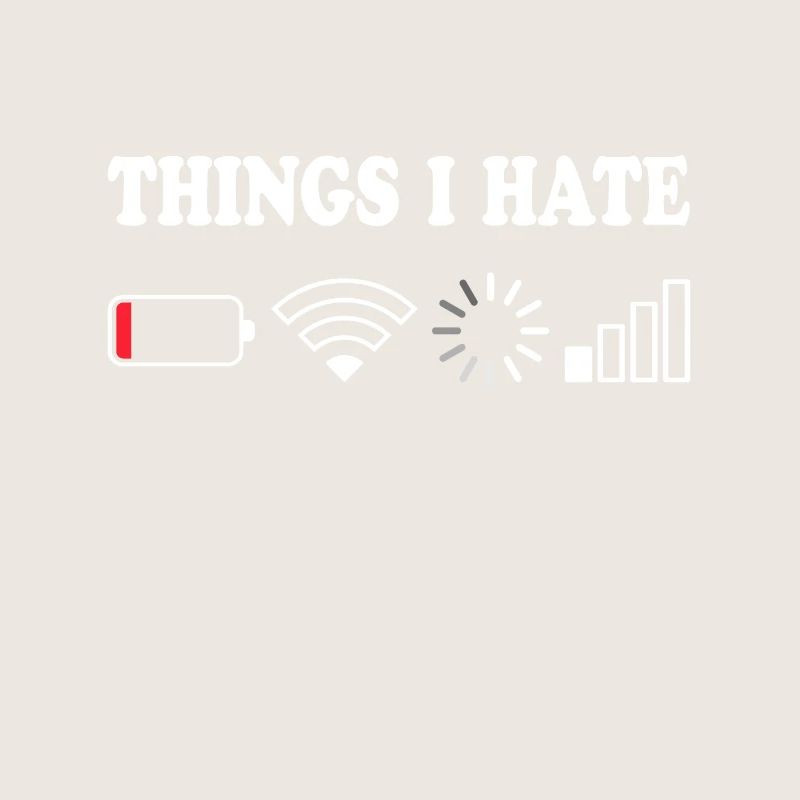 Things I Hate No Reception Battery Empty Things Hate