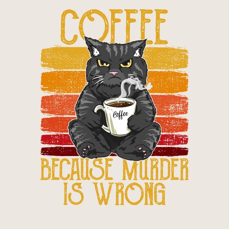 Coffee because Murder is wrong Kaffee Katze retro