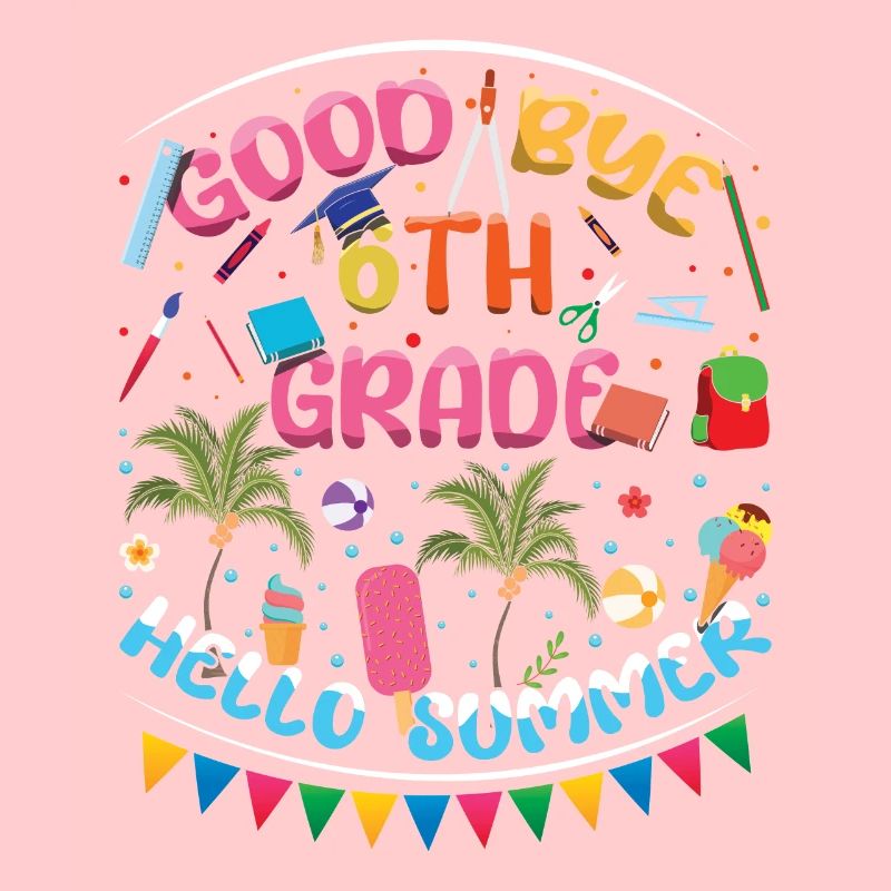6th Grade Bye Schools Out Last Class Hello Summer