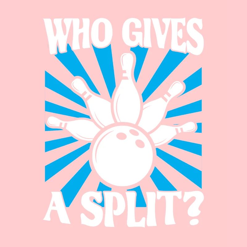 Bowling Spruch Who gives a Split 2