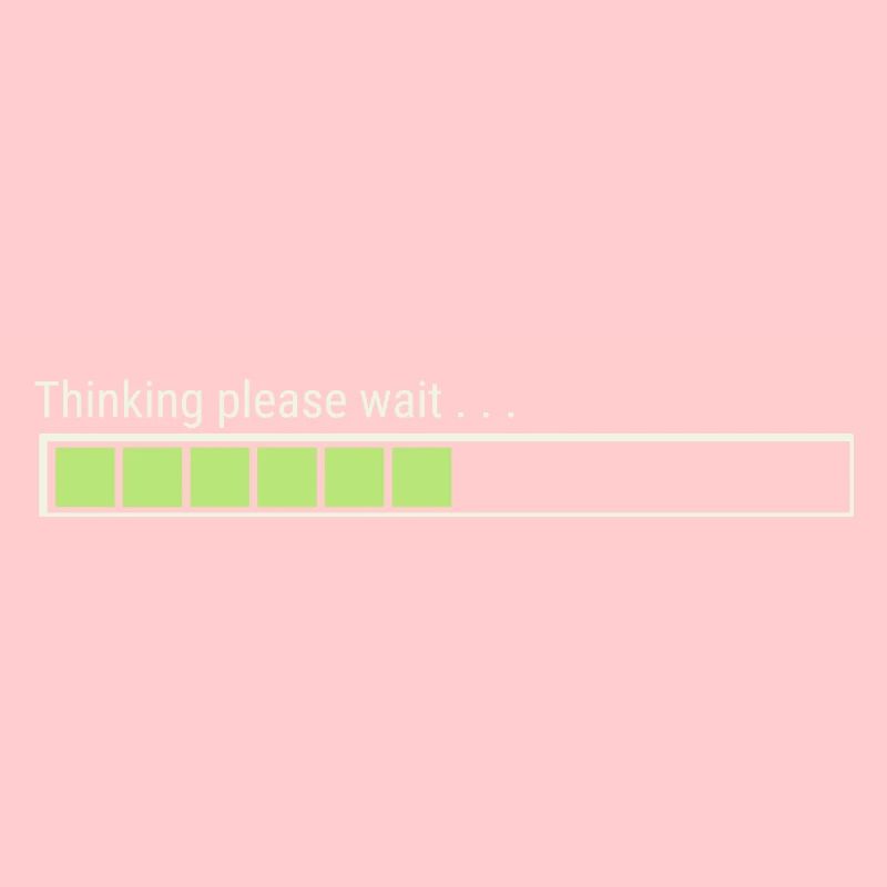 Thinking please wait. , ,