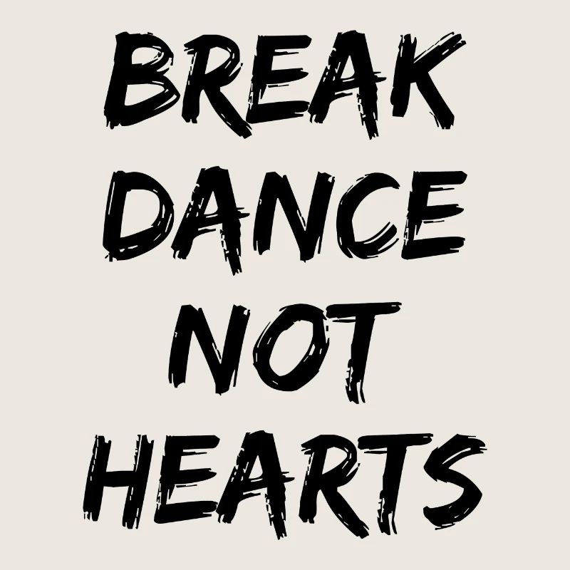 Breakdance Breakdancing Break-dancer Funny Sayings