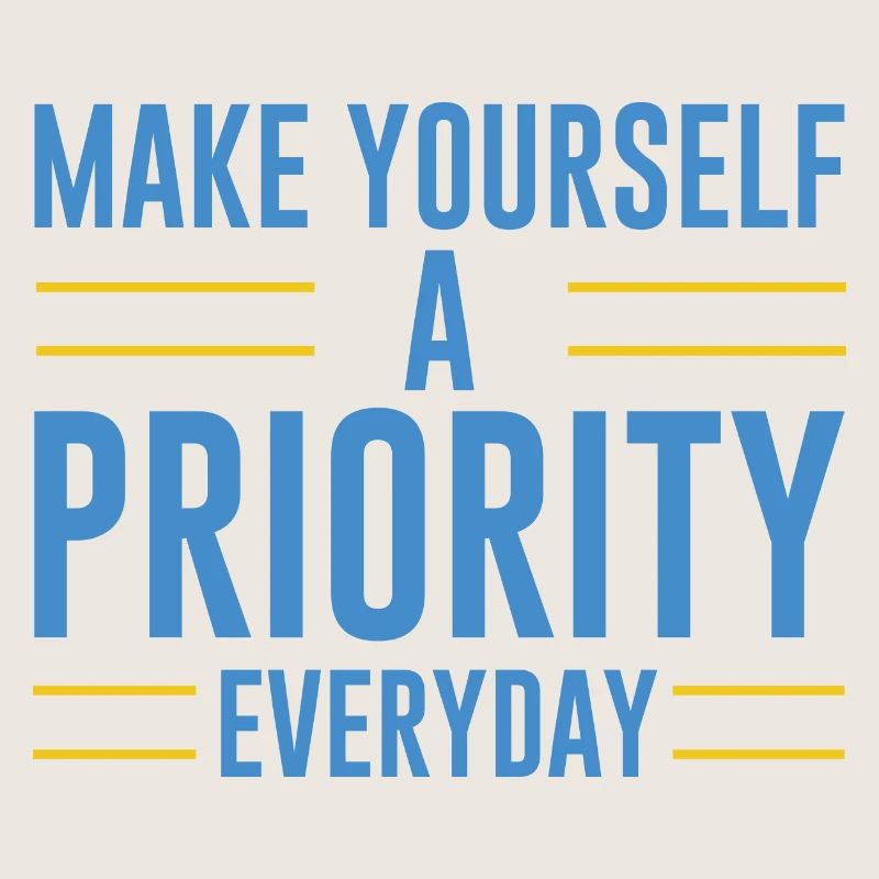 Make Yourself A Priority Everyday 4