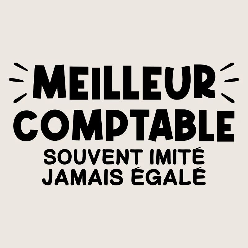 Comptable | Je suis le meilleur Comptable !!
