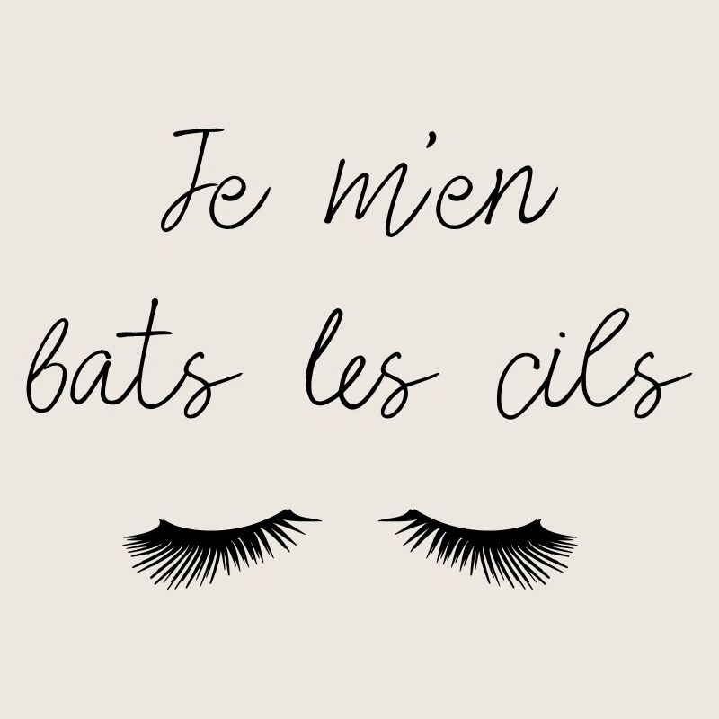 Je m'en bats les cils