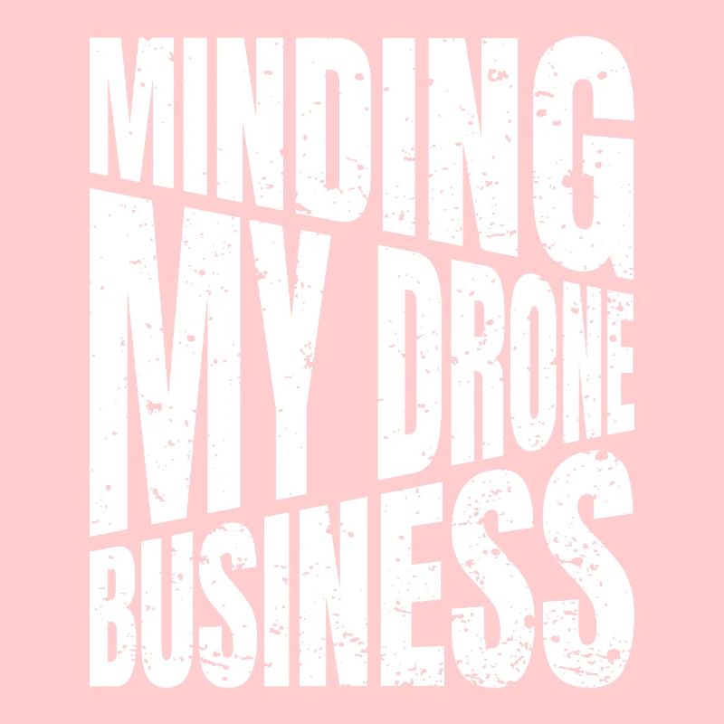 Je m'occupe de mes affaires de drones Jeu de mots sur les drones