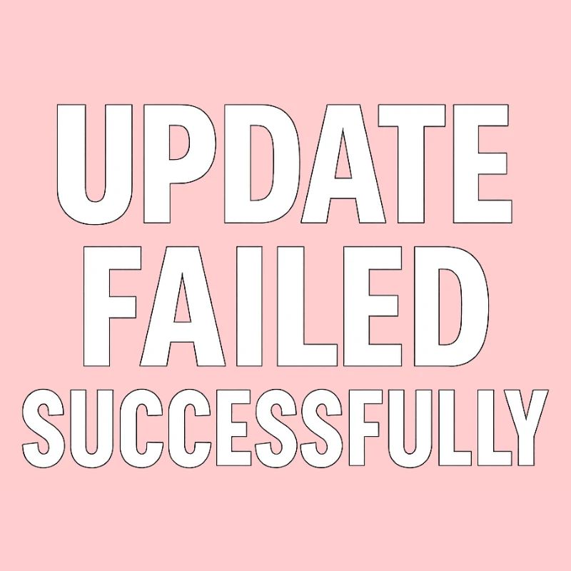 Update Failed Successfully – IT Fail Humor Design