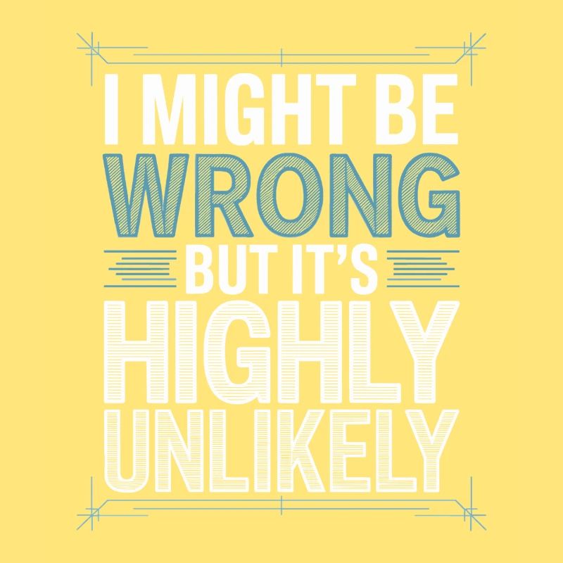Might Be Wrong But Highly Unlikely Know-It-All