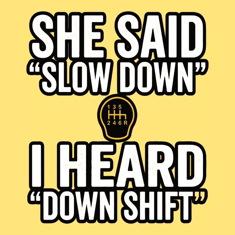 Down Shift Spruch Handschaltung