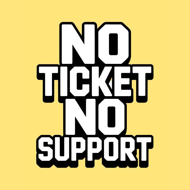 PAS DE TICKET PAS DE SUPPORT WHITE Admin informatique
