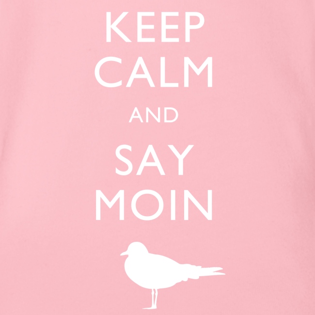 KEEP CALM AND SAY MOIN