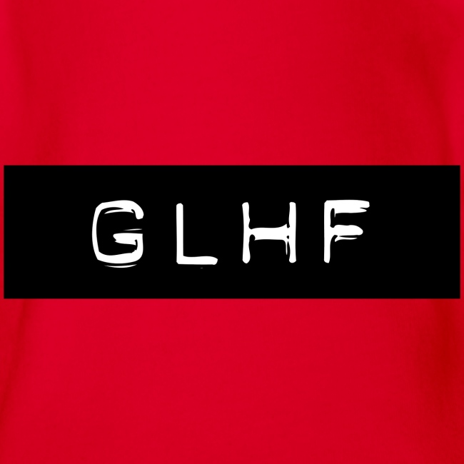 GLHF - Good Luck Have Fun