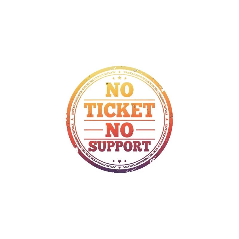 Pas de ticket, pas de support