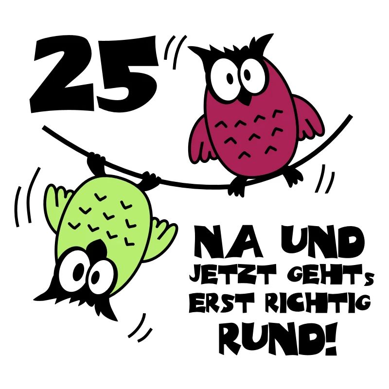25. Geburtstag - Eulen "na und"