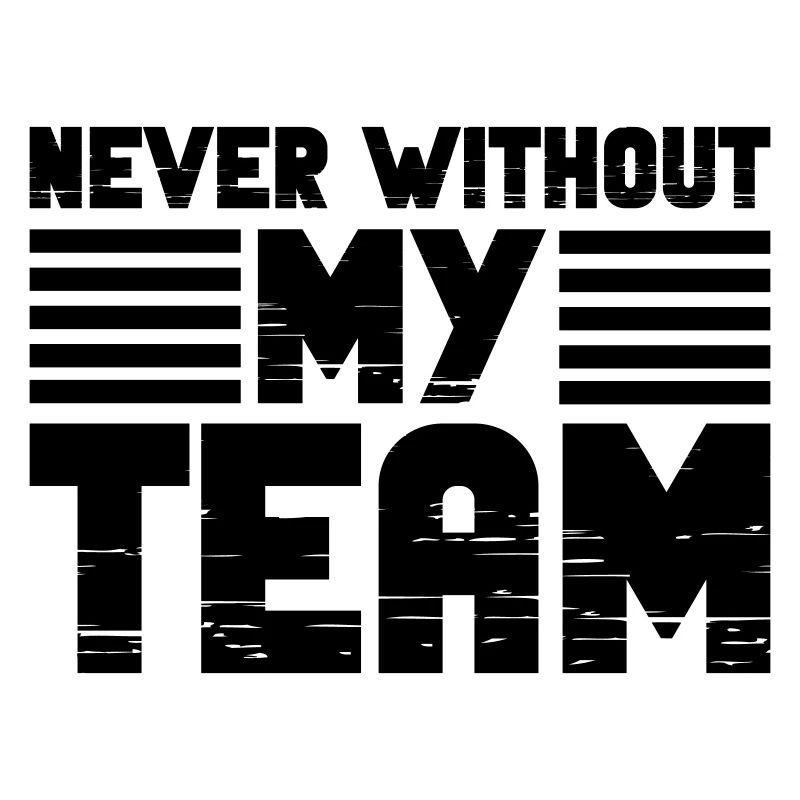 Never without my Team
