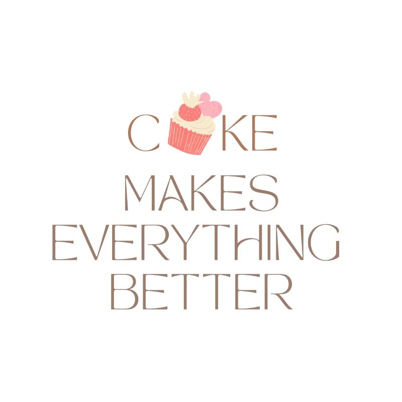 Cake makes everything better simple typography