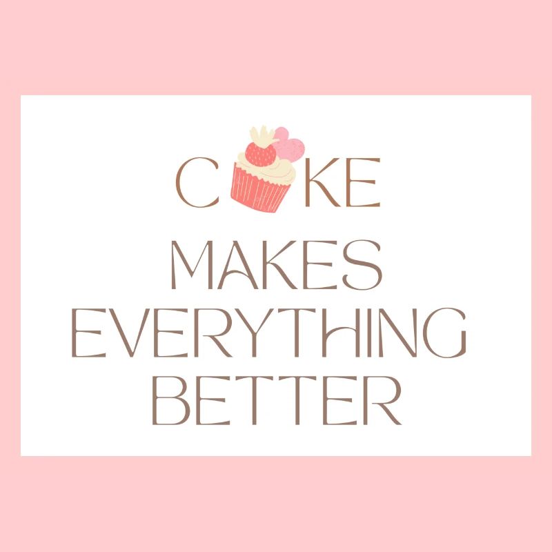 Cake makes everything better simple typography