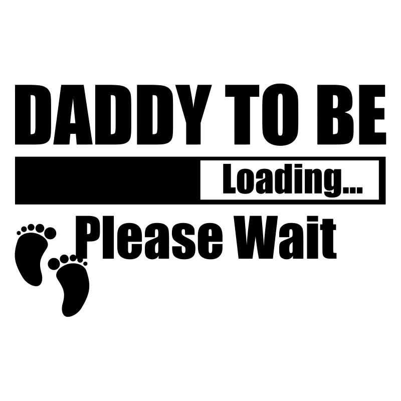 Daddy To Be Loading Please Wait