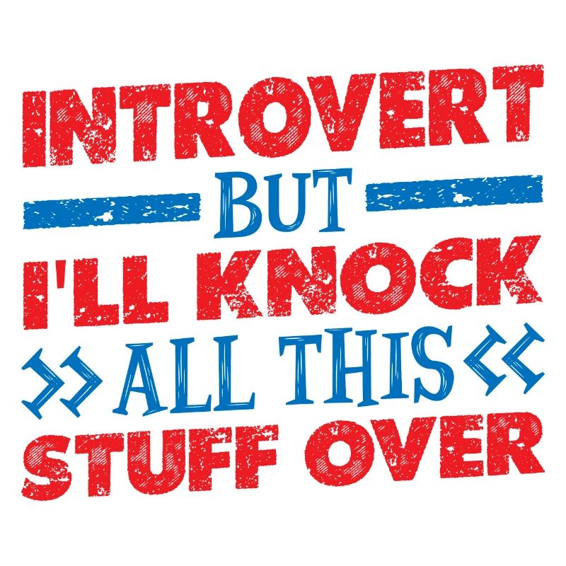 Introvert But I'll Knock All This Stuff Over 2