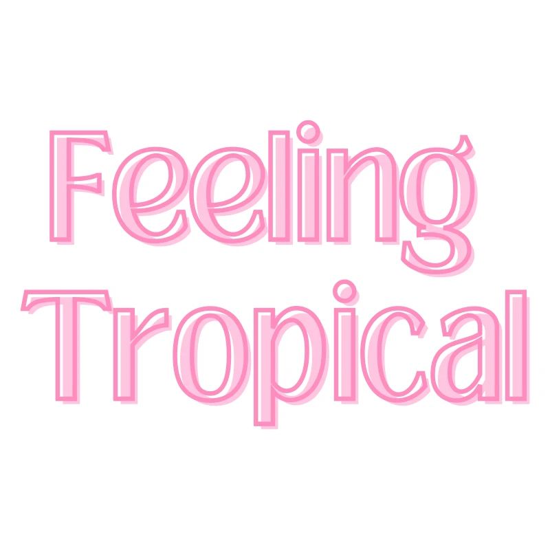 Feeling Tropical