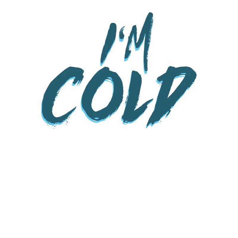 I am cold - I am cold, winter gift cold