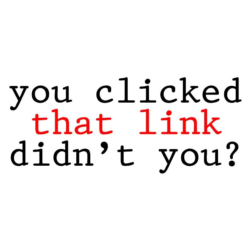 You Clicked That Link, Didn't You 2