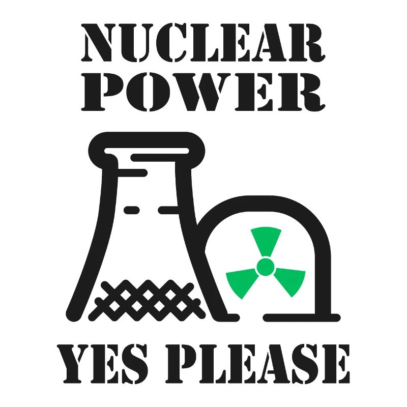 Nuclear Power, Yes Please, Nuclear Energy
