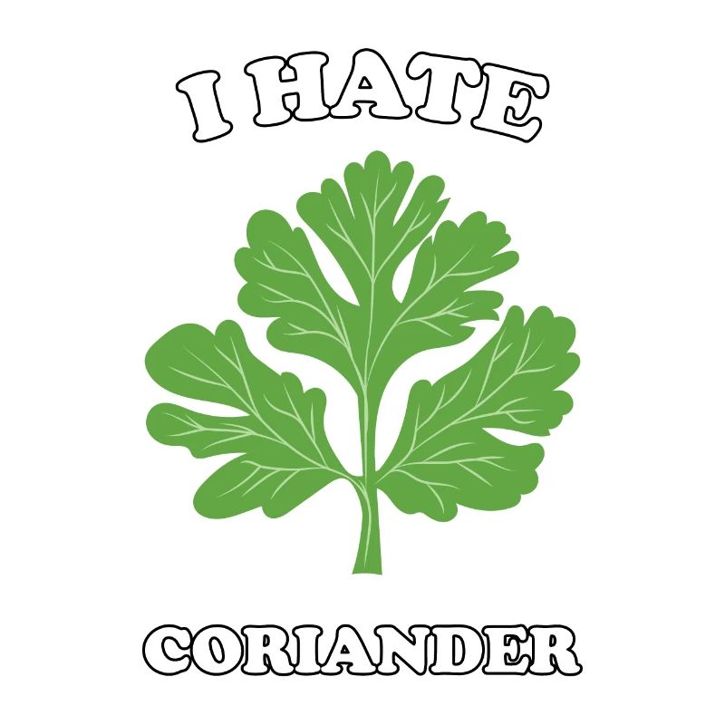I Hate Coriander - Ich hasse Koriander
