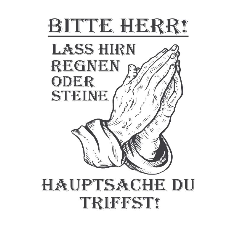 Bitte Herr lass Hirn regnen oder Steine Lustig