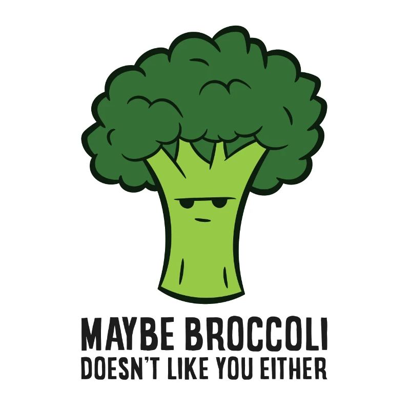 Maybe Broccoli Doesn't Like You Either