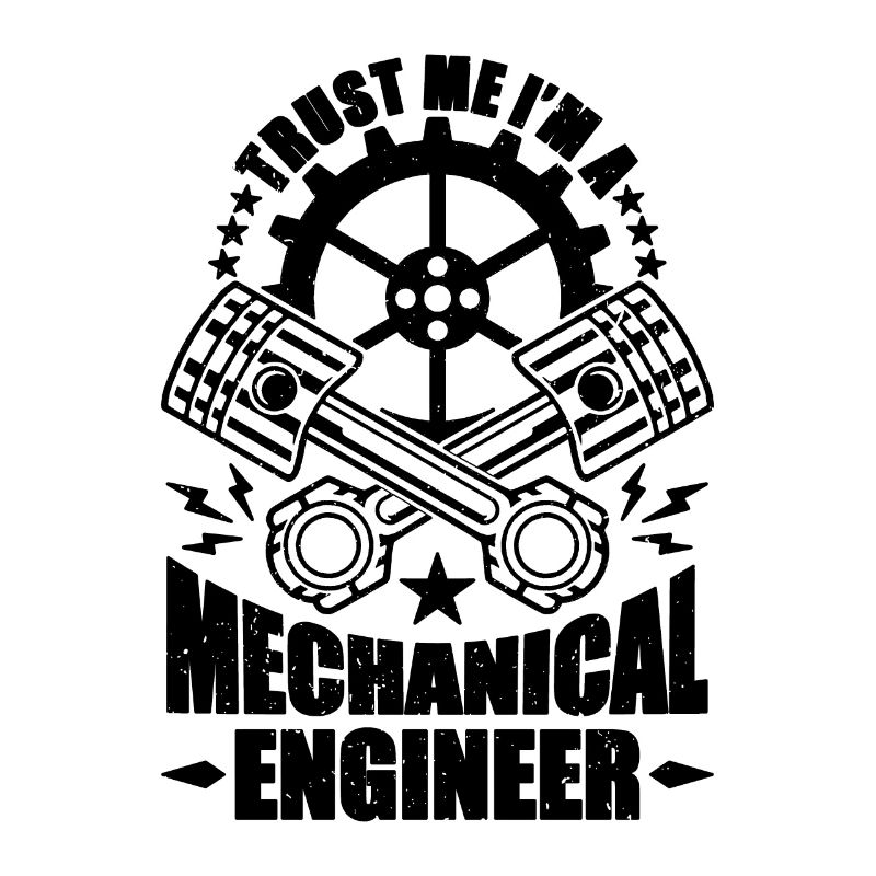 Trust Me I'm Mechanic Engineer Mechanical Engineer