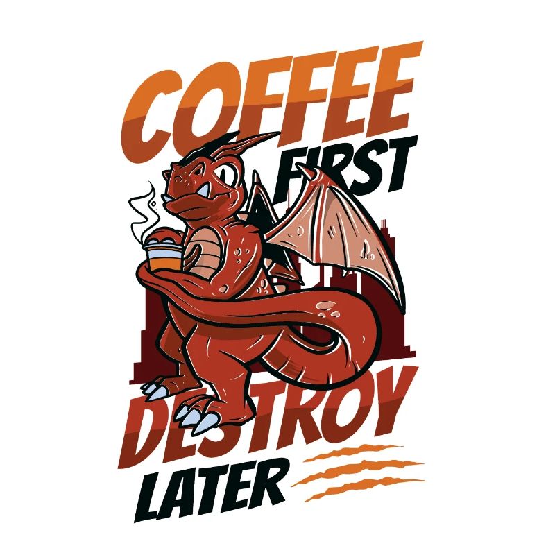 Coffee first, destroy later, caffeine