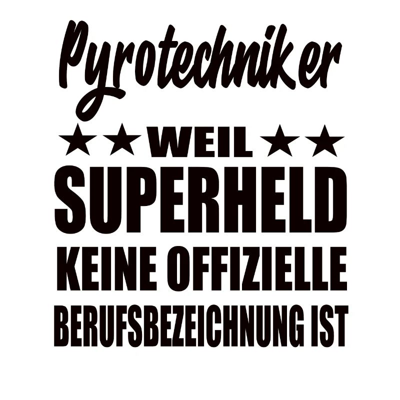 Pyrotechniker Superheld Spruch