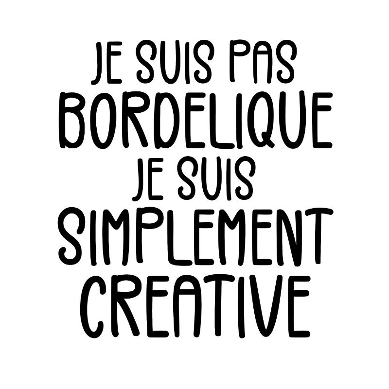 Je suis pas bordélique je suis simplement créative