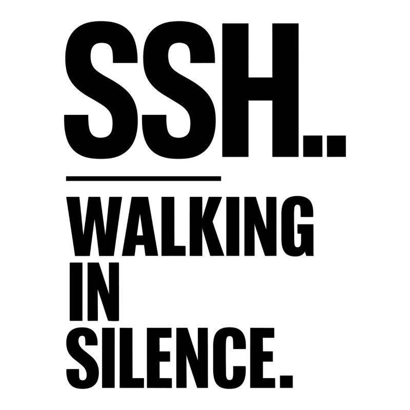 SSH.. Quiet walking, walking in silence