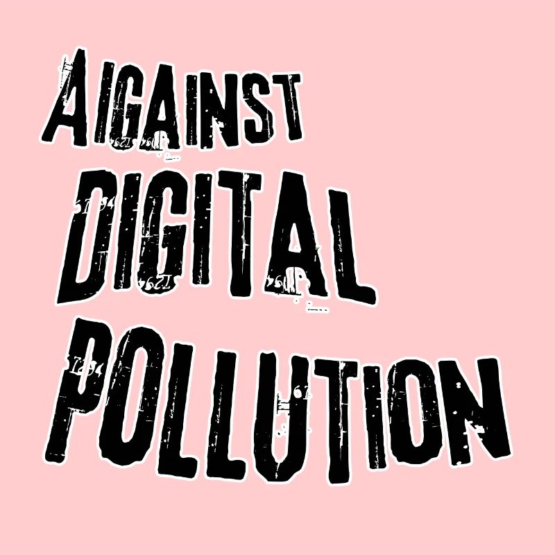 Against digital pollution